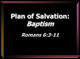 Baptism Romans 6:3-11 ... Characteristics of N.T. Baptism PowerPoint PPT Presentation