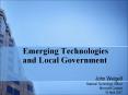Emerging Technologies and Local Government PowerPoint PPT Presentation