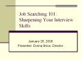 Job Searching 101: Sharpening Your Interview Skills PowerPoint PPT Presentation