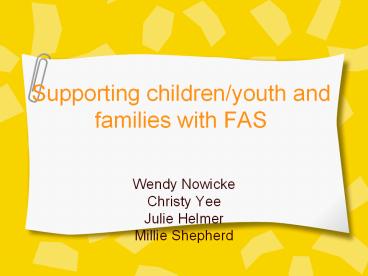 Supporting children/youth and families with FAS Wendy
