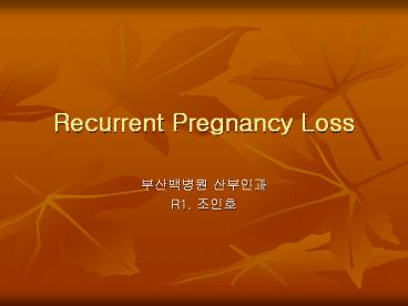 Recurrent Pregnancy Loss