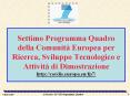 Settimo Programma Quadro della Comunitа Europea per Ricerca, Sviluppo Tecnologico e Attivitа di Dimostrazione http://cordis.europa.eu/fp7/ PowerPoint PPT Presentation