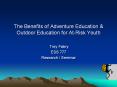 The Benefits of Adventure Education & Outdoor Education for At-Risk Youth PowerPoint PPT Presentation