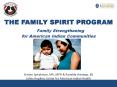 THE FAMILY SPIRIT PROGRAM  Family Strengthening for American Indian Communities PowerPoint PPT Presentation