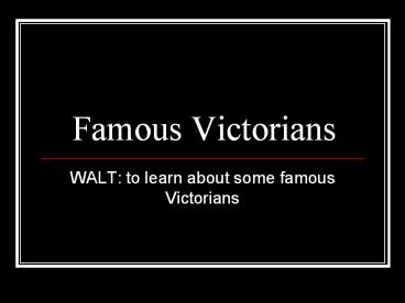 Famous Victorians