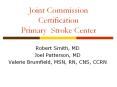 Joint Commission Certification Primary Stroke Center Robert PowerPoint PPT Presentation