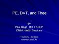 PE, DVT, and Thee By Paul Rega, MD, FACEP OMNI Health PowerPoint PPT Presentation