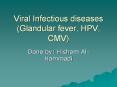 Viral Infectious diseases (Glandular fever, HPV, CMV) PowerPoint PPT Presentation