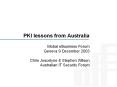 PKI lessons from Australia Global eBusiness Forum Geneva 9 December 2003  Chris Joscelyne & Stephen Wilson Australian IT Security Forum PowerPoint PPT Presentation
