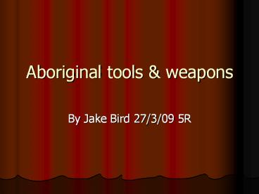 Aboriginal tools & weapons
