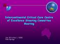 Intercontinental Critical Care Centre of Excellence Steering Committee Meeting PowerPoint PPT Presentation
