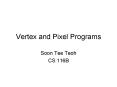 Vertex and Pixel Programs PowerPoint PPT Presentation