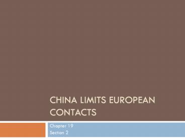 CHINA LIMITS EUROPEAN CONTACTS Chapter 19 Section 2 Key