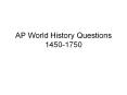 AP World History Questions 1450-1750 PowerPoint PPT Presentation