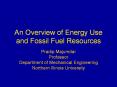 An Overview of Energy Use                                       and Fossil Fuel Resources PowerPoint PPT Presentation