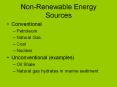 Non-Renewable Energy Sources Conventional Petroleum Natural PowerPoint PPT Presentation