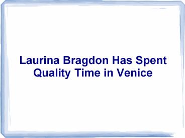 Laurina Bragdon Has Spent Quality Time in Venice