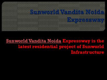 Sunworld Vandita Noida Expressway