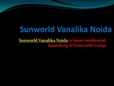 Sunworld Vanalika Noida