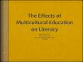 The Effects of Multicultural Education on Literacy PowerPoint PPT Presentation