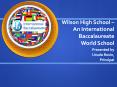 Wilson High School – An International Baccalaureate World School PowerPoint PPT Presentation
