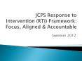 JCPS Response to Intervention (RTI) Framework: Focus, Aligned & Accountable PowerPoint PPT Presentation
