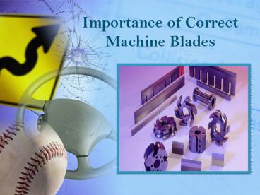 Importance of Correct Machine Blades
