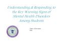 Understanding & Responding to the Key Warning Signs of Mental Health Disorders Among Students PowerPoint PPT Presentation