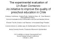The experimental evaluation of Un Buen Comienzo: An initiative to improve the quality of preschool education in Chile PowerPoint PPT Presentation