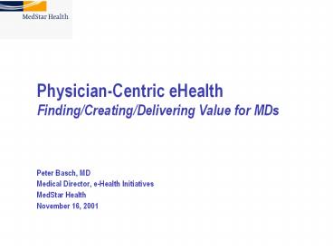 Physician-Centric eHealth           Finding/Creating/Delivering Value for MDs