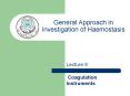 General Approach in Investigation of Haemostasis Lecture PowerPoint PPT Presentation