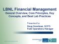 LBNL Financial Management General Overview, Core Principles, Key Concepts, and Best Lab Practices PowerPoint PPT Presentation