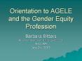 Orientation to AGELE and the Gender Equity Profession PowerPoint PPT Presentation