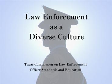 Law Enforcement as a Diverse Culture