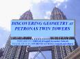 DISCOVERING GEOMETRY AT PETRONAS TWIN TOWERS PowerPoint PPT Presentation