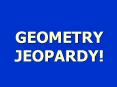 GEOMETRY JEOPARDY! PowerPoint PPT Presentation