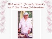 Welcome to Freyda Siegel s 100th Birthday Celebration Happy