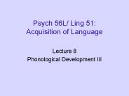 Psych 56L/ Ling 51: Acquisition of Language