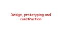 Design, prototyping and construction PowerPoint PPT Presentation