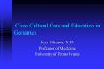 Cross Cultural Care and Education in  Geriatrics PowerPoint PPT Presentation