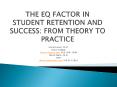 THE EQ FACTOR IN STUDENT RETENTION AND SUCCESS: FROM THEORY TO PRACTICE PowerPoint PPT Presentation