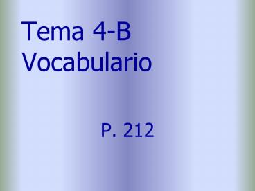 Tema 4-B Vocabulario P. 212 abrazar(se) to hug sonre r to
