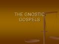 THE GNOSTIC GOSPELS PowerPoint PPT Presentation