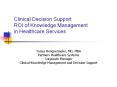 Clinical Decision Support ROI of Knowledge Management in Healthcare Services PowerPoint PPT Presentation