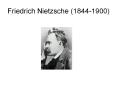 Friedrich Nietzsche (1844-1900) PowerPoint PPT Presentation