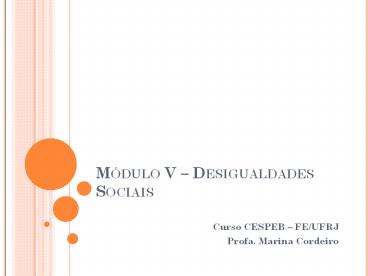 Mуdulo V – Desigualdades Sociais