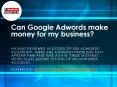 Can Google Adwords make money for my business? PowerPoint PPT Presentation