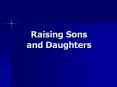 Raising Sons and Daughters PowerPoint PPT Presentation