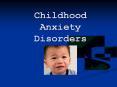 Childhood Anxiety Disorders PowerPoint PPT Presentation