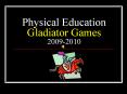 Physical Education Gladiator Games 2009-2010 PowerPoint PPT Presentation